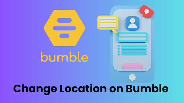 How to Change Your Location on Bumble Without Paying: A Practical Guide