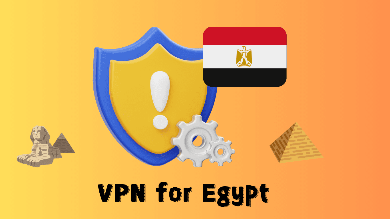 Best VPN for Egypt That Works in 2025