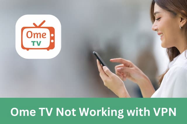 OmeTV Not Working with VPN? Fix Connection &amp; Ban Issues in 2025