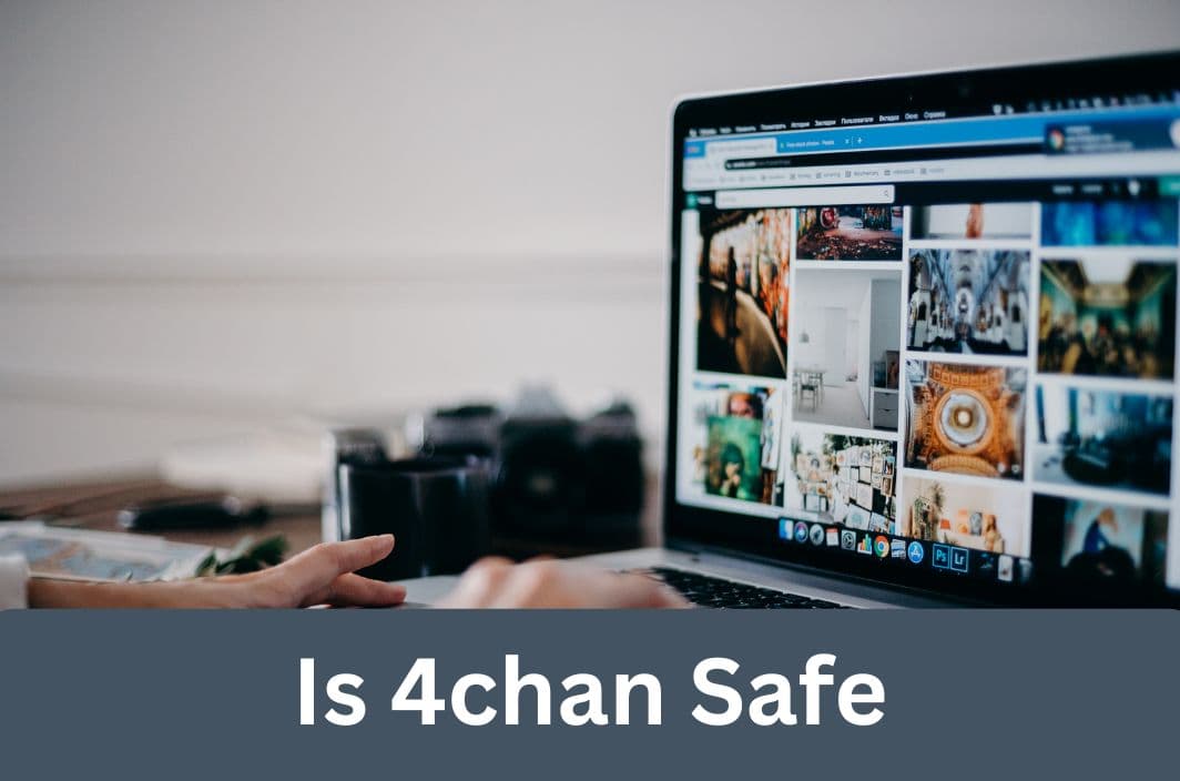 Is 4Chan Safe? A Complete Guide to Its Risks and Safety Tips