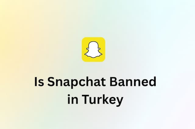 Is Snapchat Really Banned in Turkey? Here&#8217;s How to Unblock It