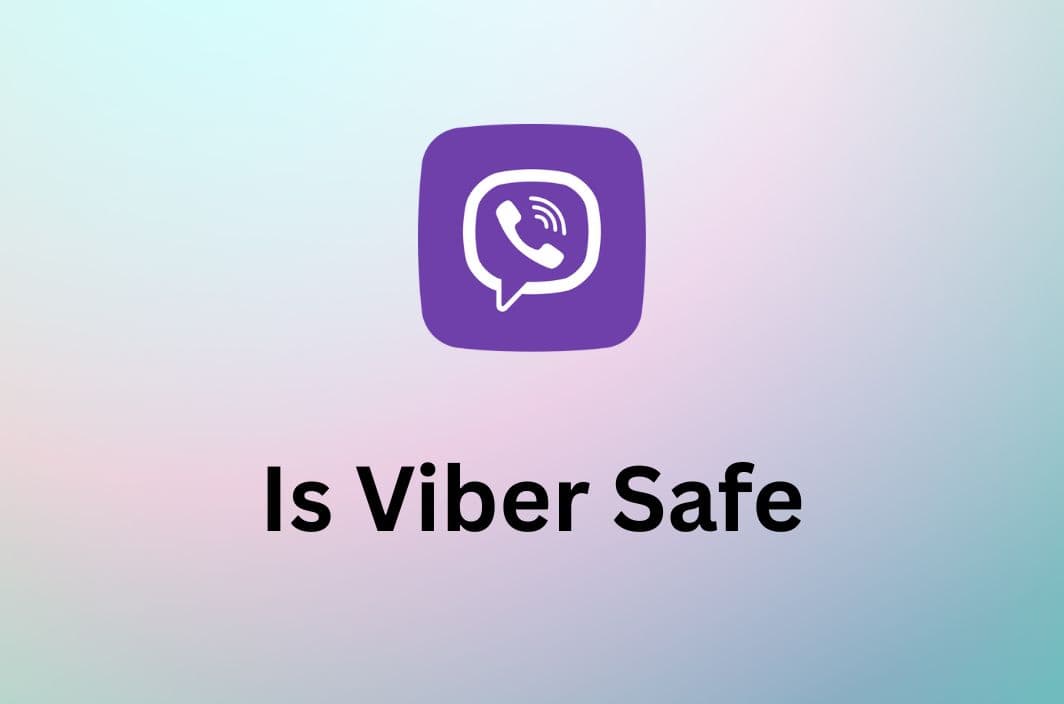 Is Viber Safe? &amp; Best Tips to Use Viber Safer