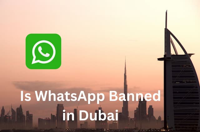 Is WhatsApp Banned in Dubai &amp; How to Make Video Calls in Dubai and UAE