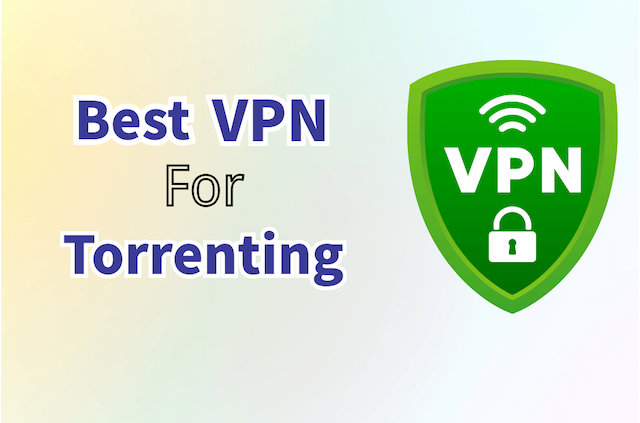 Best VPNs for Torrenting 2025 – Top 10 Picks for Speed &amp; Privacy