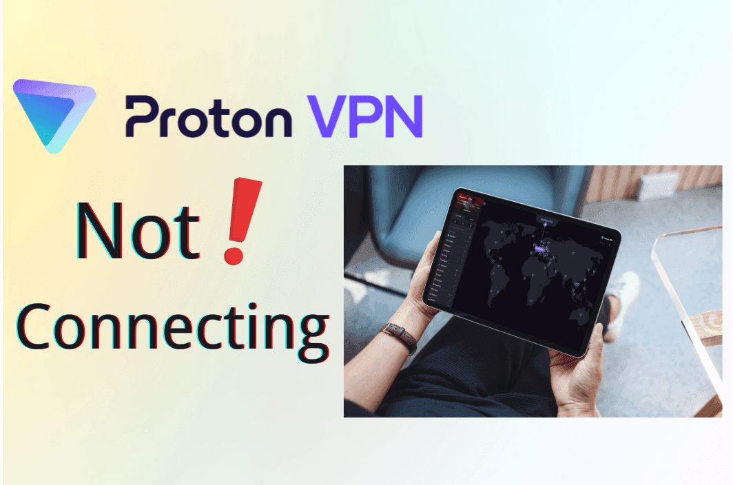 ProtonVPN Not Connecting? 4 Proven Fixes to Get You Back Online