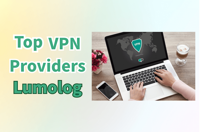 Top VPN Providers Lumolog Recommends
