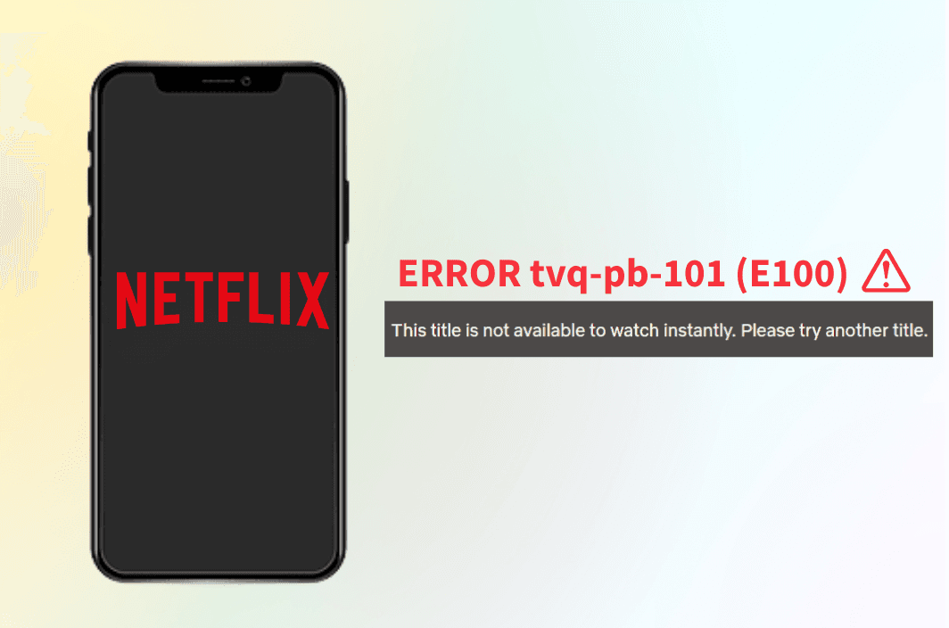 How to Fix Netflix Error Code E100 (tvq-pb-101)