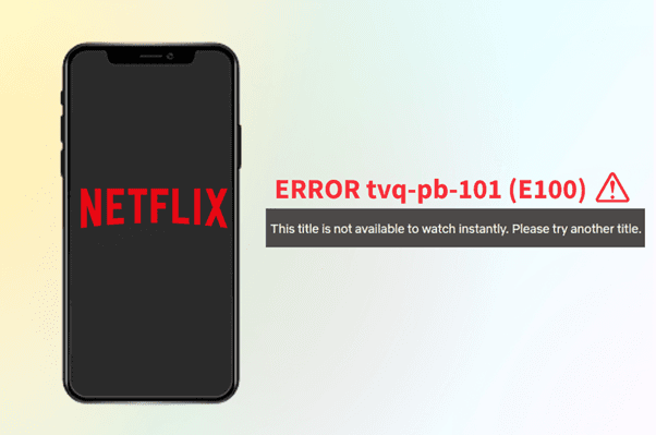 How to Fix Netflix Error Code E100 (tvq-pb-101)