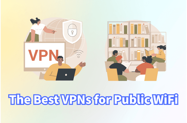 The Best VPNs for Public WiFi: Stay Safe on Any Network