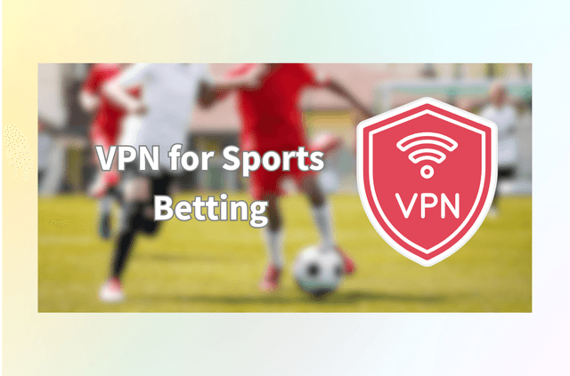 8 Best VPNs for Sports Betting in 2025
