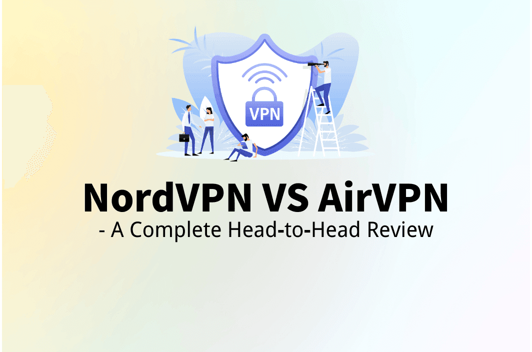 NordVPN or AirVPN: A Complete Head‑to‑Head Review