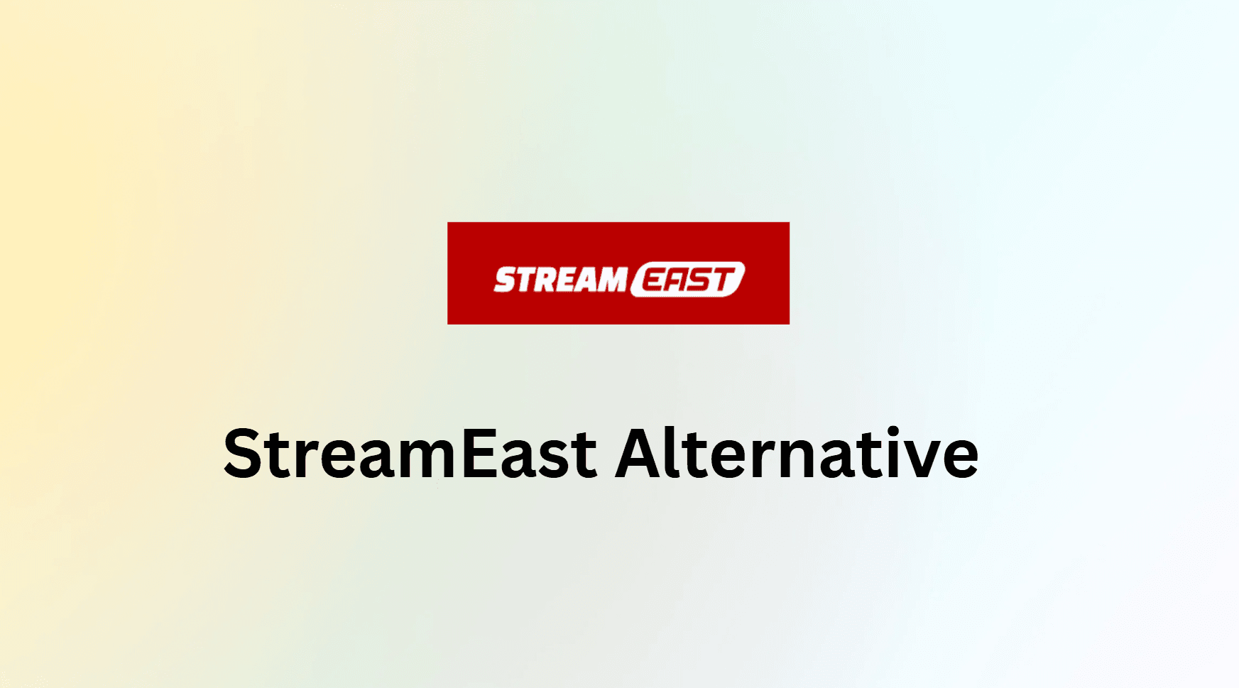 10+ Best StreamEast Alternatives for Sports Streaming in 2025 [Free &amp; Safe]