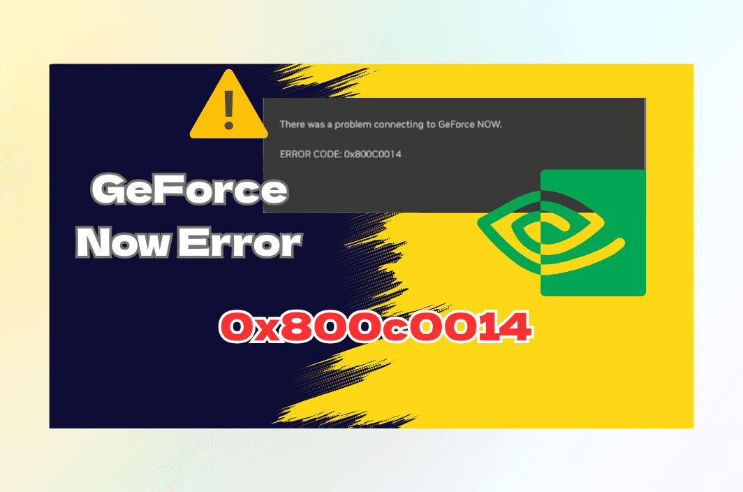 GeForce NOW Error 0x800c0014: Causes and Real-World Fixes