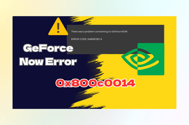 GeForce NOW Error 0x800c0014: Causes and Real-World Fixes