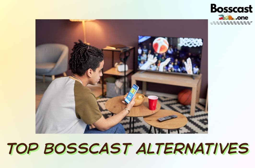 Best Bosscast Alternatives: Safer Ways to Watch Sports in 2025