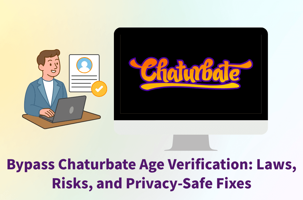 Bypass Chaturbate Age Verification: Laws, Risks, and Privacy-Safe Fixes