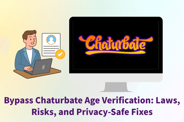 Bypass Chaturbate Age Verification: Laws, Risks, and Privacy-Safe Fixes