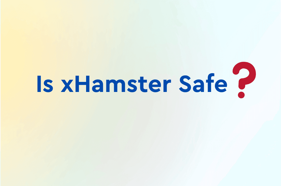 Is xHamster Safe? How to Watch Without Risks