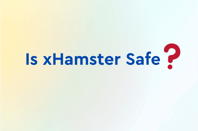 Is xHamster Safe? How to Watch Without Risks