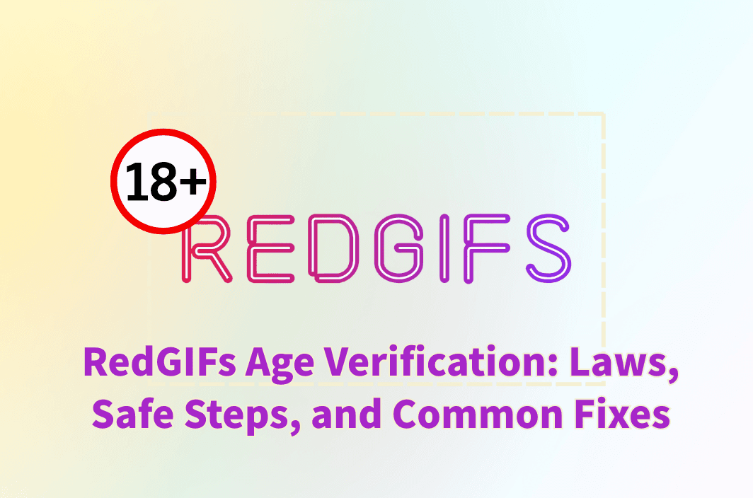 RedGIFs Age Verification: Laws, Safe Steps, and Common Fixes