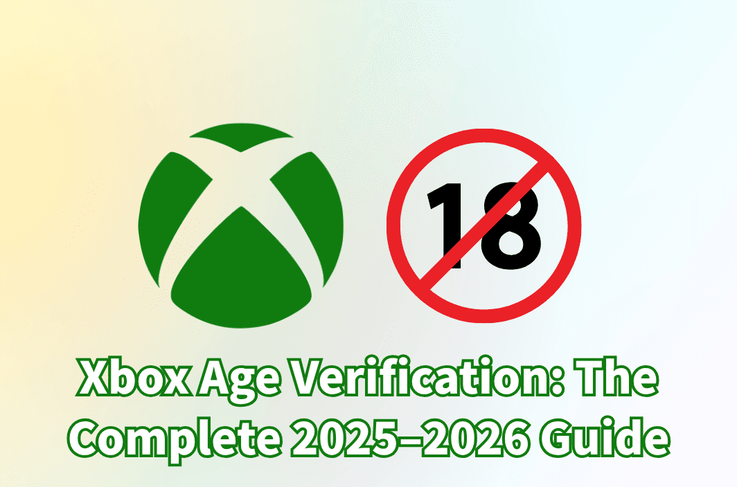 Xbox Age Verification: The Complete 2025–2026 Guide