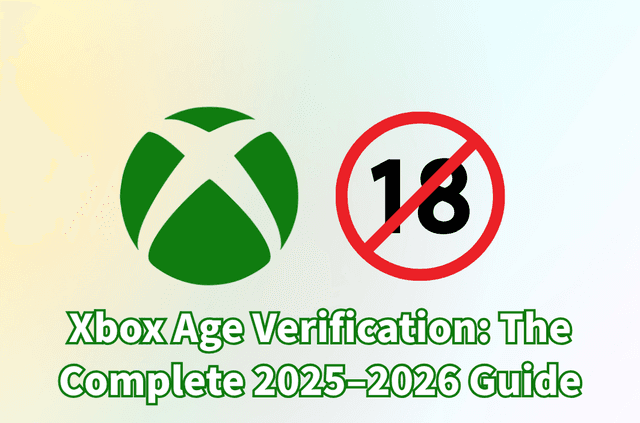 Xbox Age Verification: The Complete 2025–2026 Guide