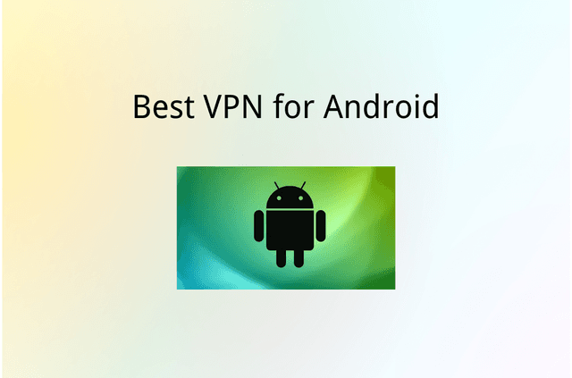 7 Best VPNs for Android 2025 [Free &amp; Paid]