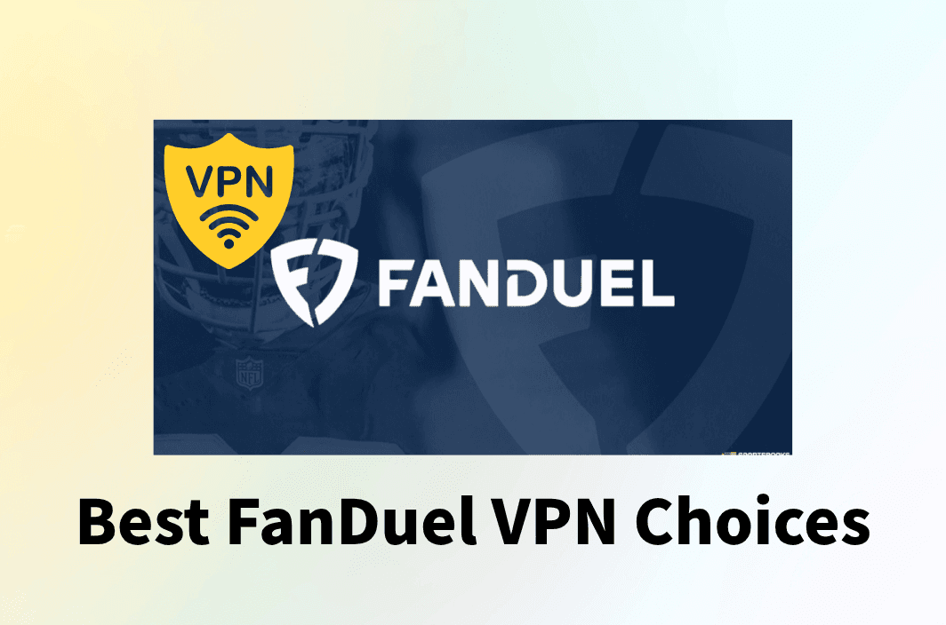 Best FanDuel VPN Choices Explained: States, GeoComply, and Real-World Tips