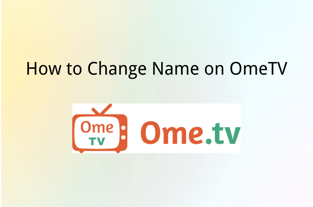 How to Change Your Name on OmeTV [100% Work]