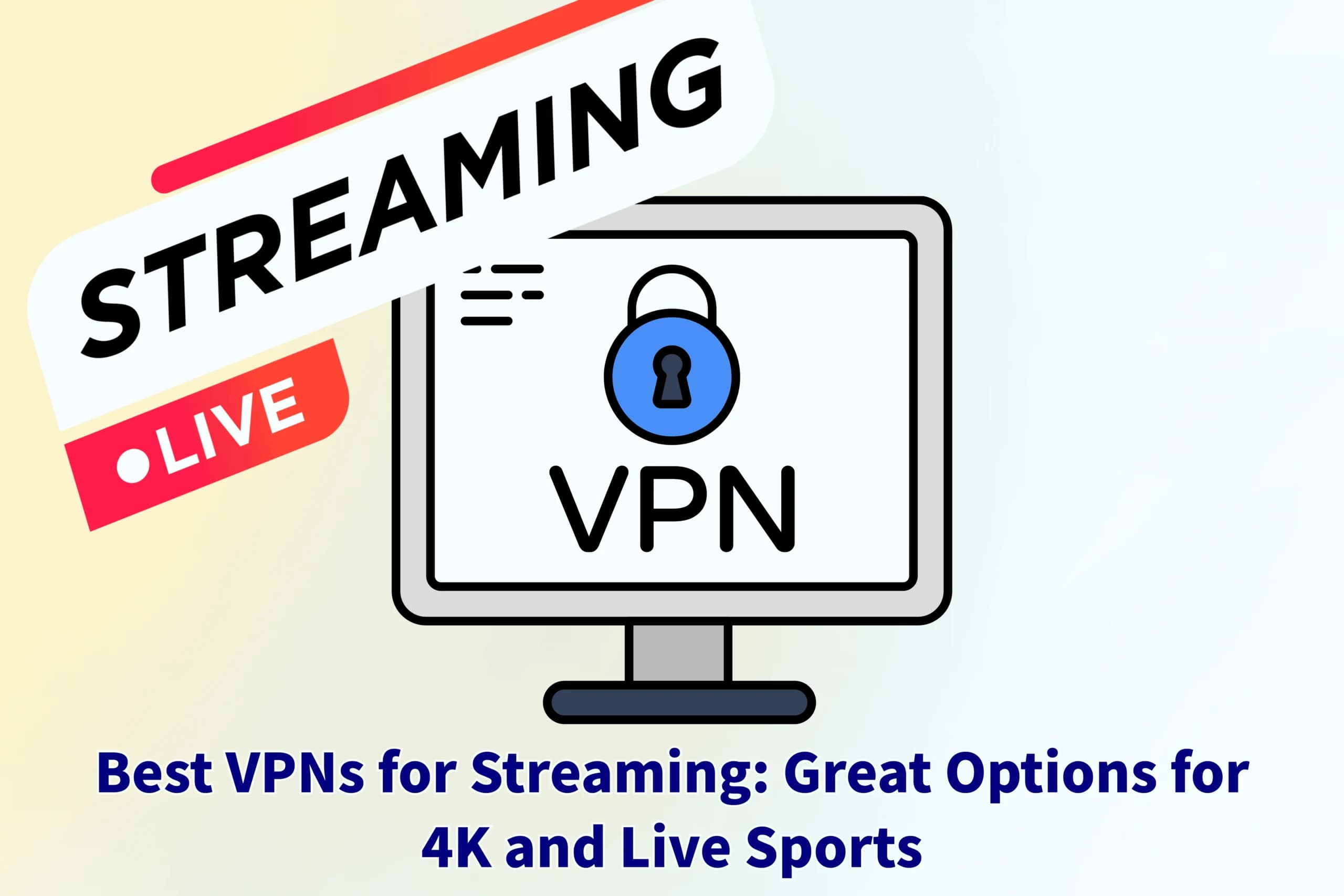 Best VPNs for Streaming: Great Options for 4K and Live Sports