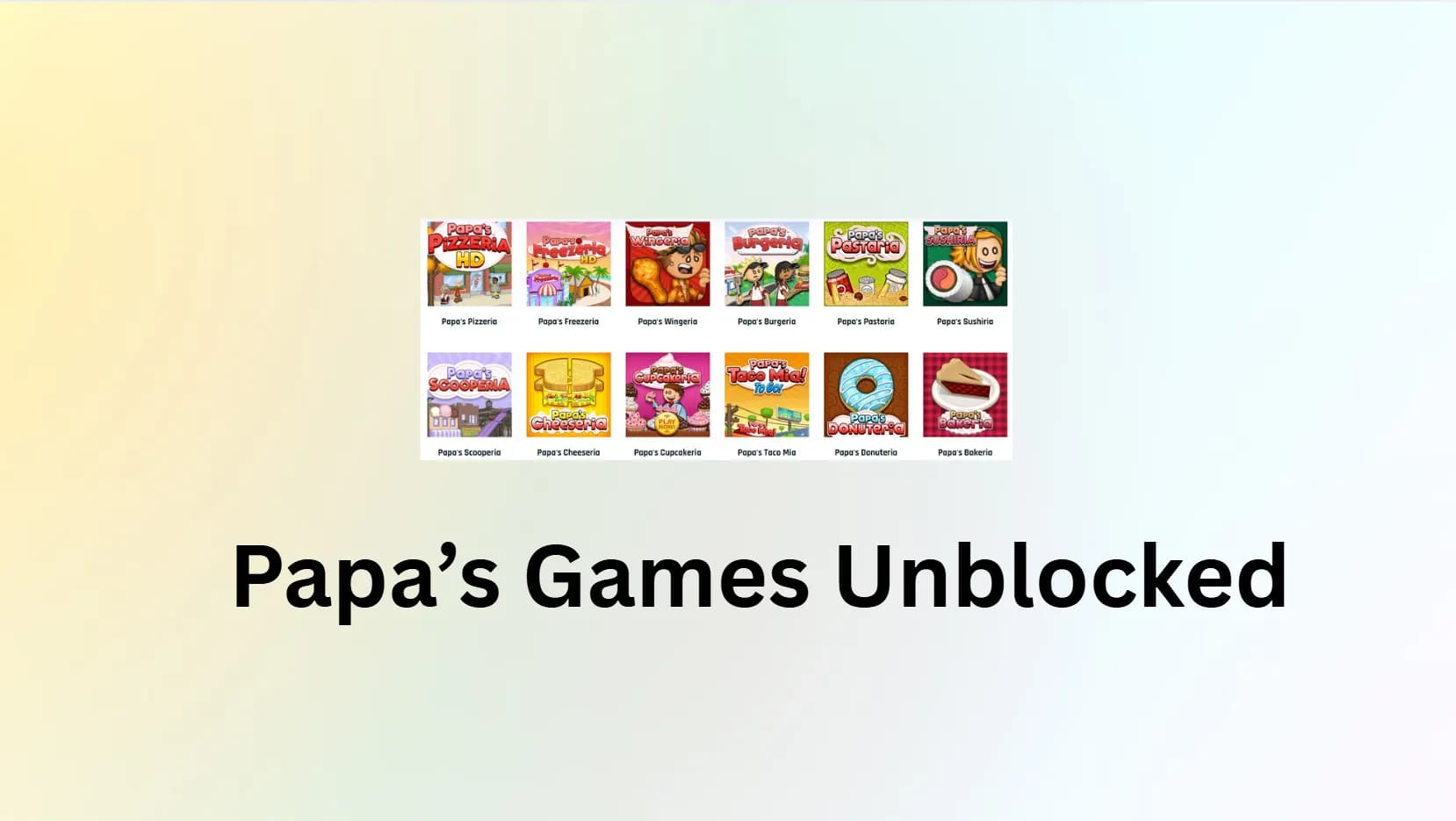 The Ultimate Guide to Papa’s Games Unblocked: Play, Download &amp; Safe Access (2025)