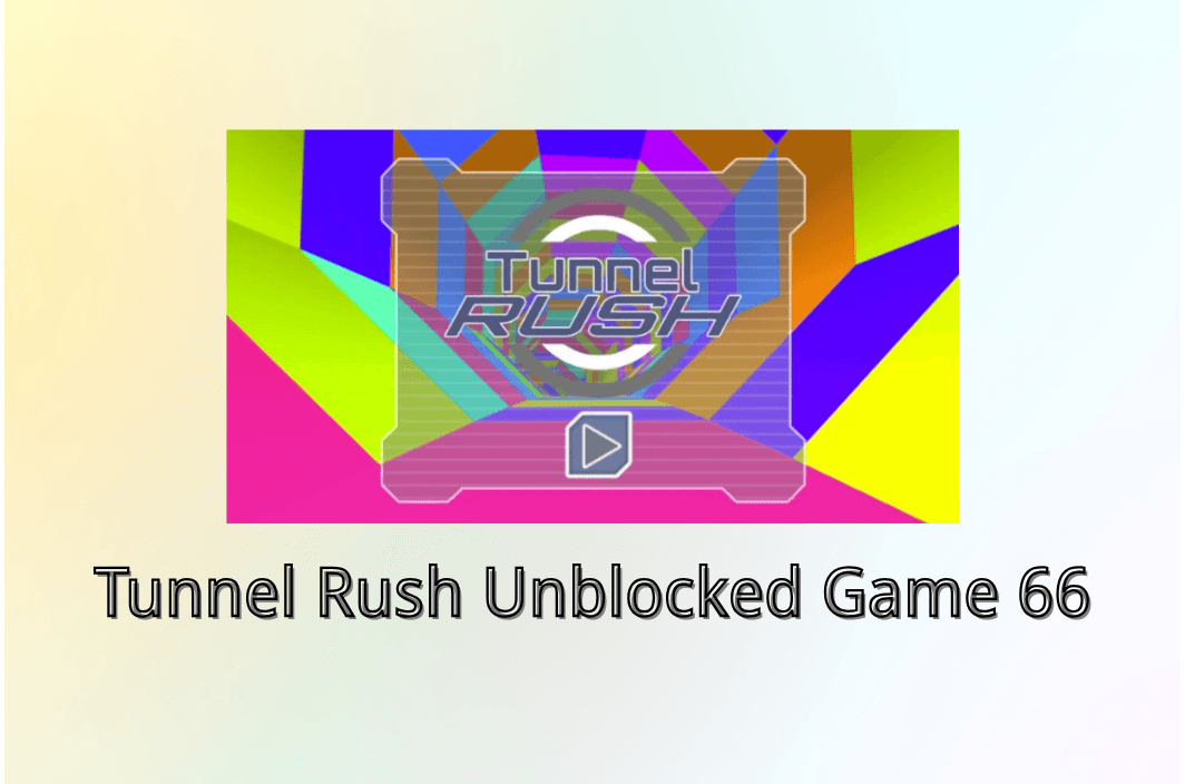 How to Play Tunnel Rush Unblocked Games 66