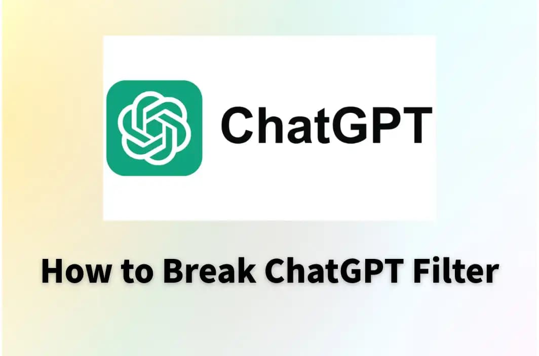 How to Break ChatGPT Filters in 2026 [Ultimate Guide]