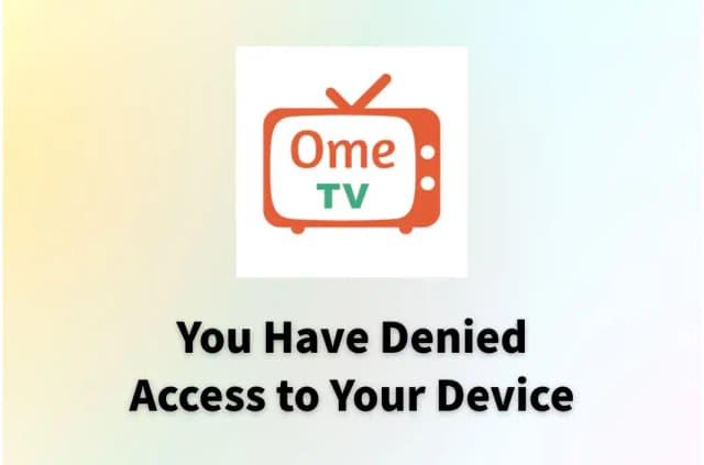 How to Fix OmeTV “You Have Denied Access” Error
