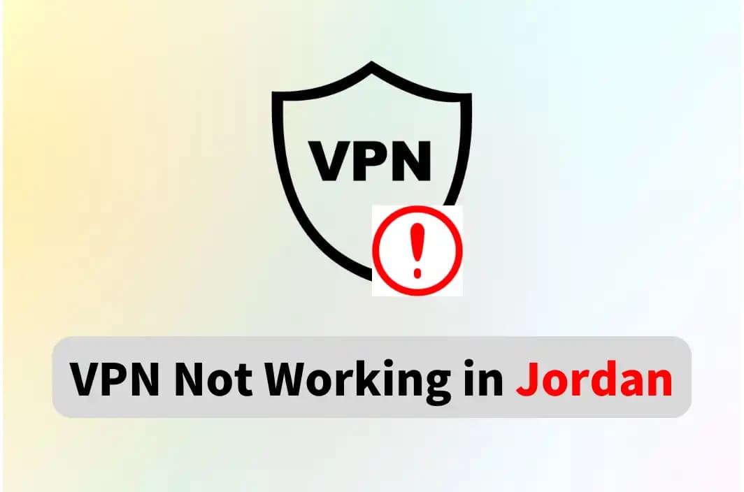 VPN Not Working in Jordan? 2026 Fixes and Best Solutions