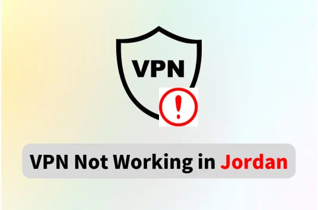 VPN Not Working in Jordan? 2026 Fixes and Best Solutions