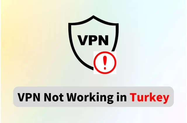 How to Fix VPN Not Working in Turkey &amp; Get a Valid IP