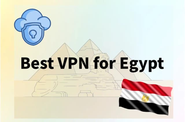 8 Best VPNs for Egypt in 2026: Is it Safe and Which One Actually Works?