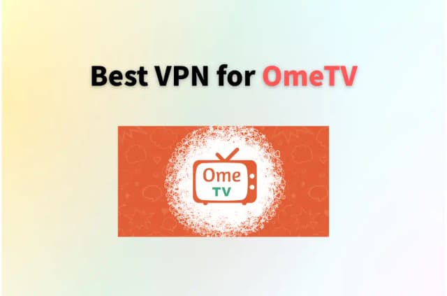 Best VPN for OmeTV | Stay Safe &amp; Bypass Bans