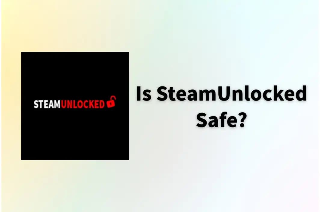 Is SteamUnlocked Safe in 2026? Must-know Things Before Download