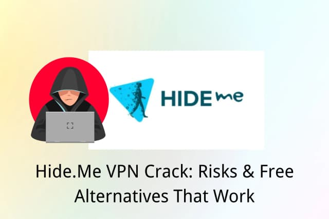 Hide.Me VPN Crack Explained: Risks, Free Plans, and Better Options