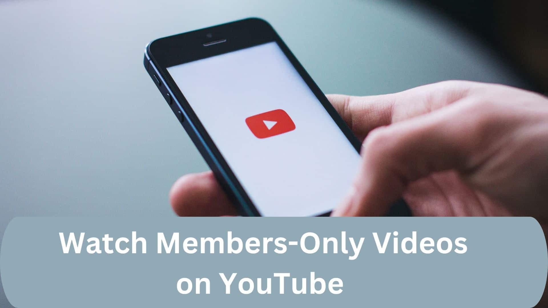 How to Watch Members Only Videos on YouTube for Free?