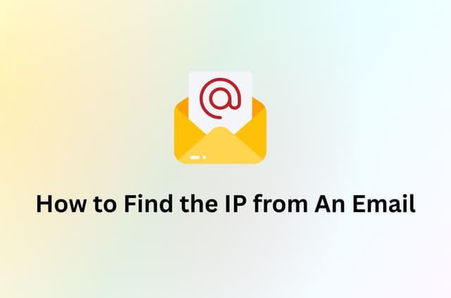 How to Find the IP Address of an Email: A Complete Guide to Tracing Email Origins