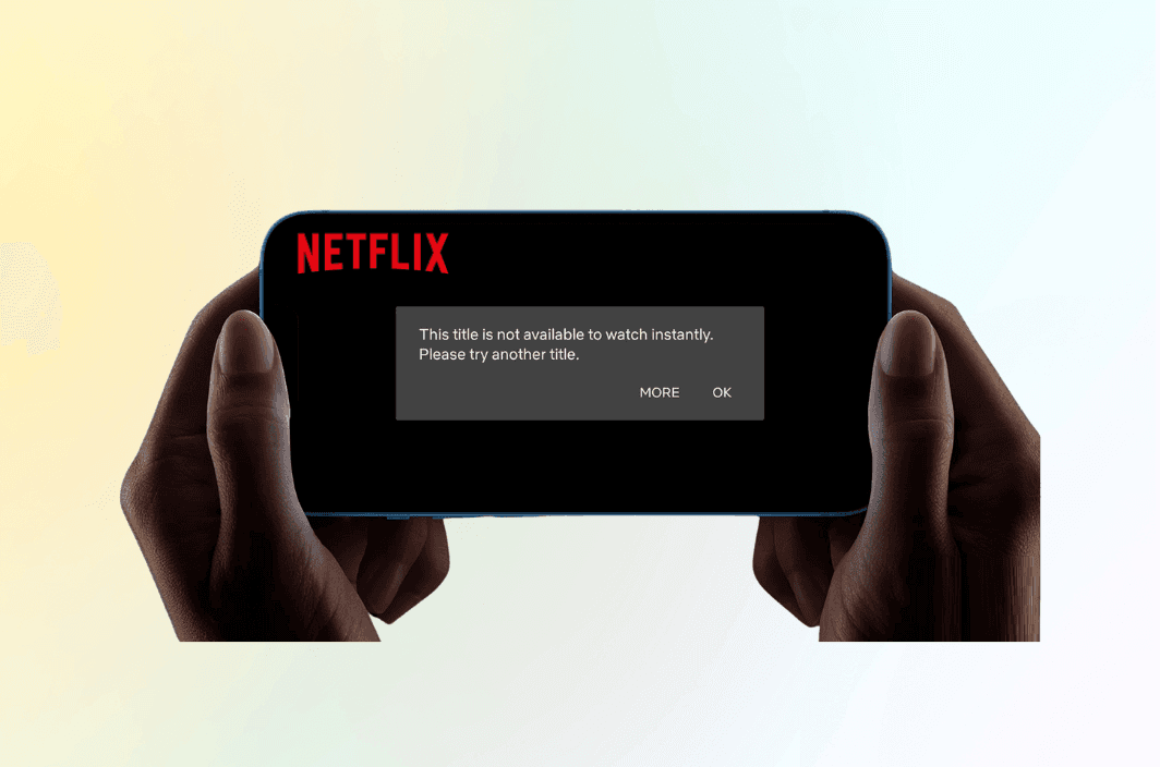Netflix Says “This Title Is Not Available to Watch Instantly”? Here’s How to Fix It