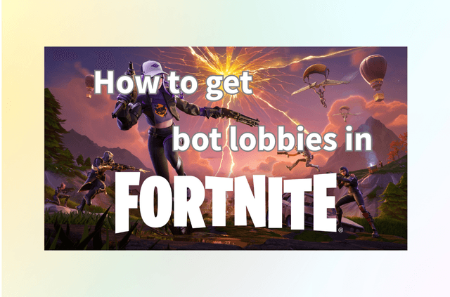 How to Get Bot Lobbies in Fortnite