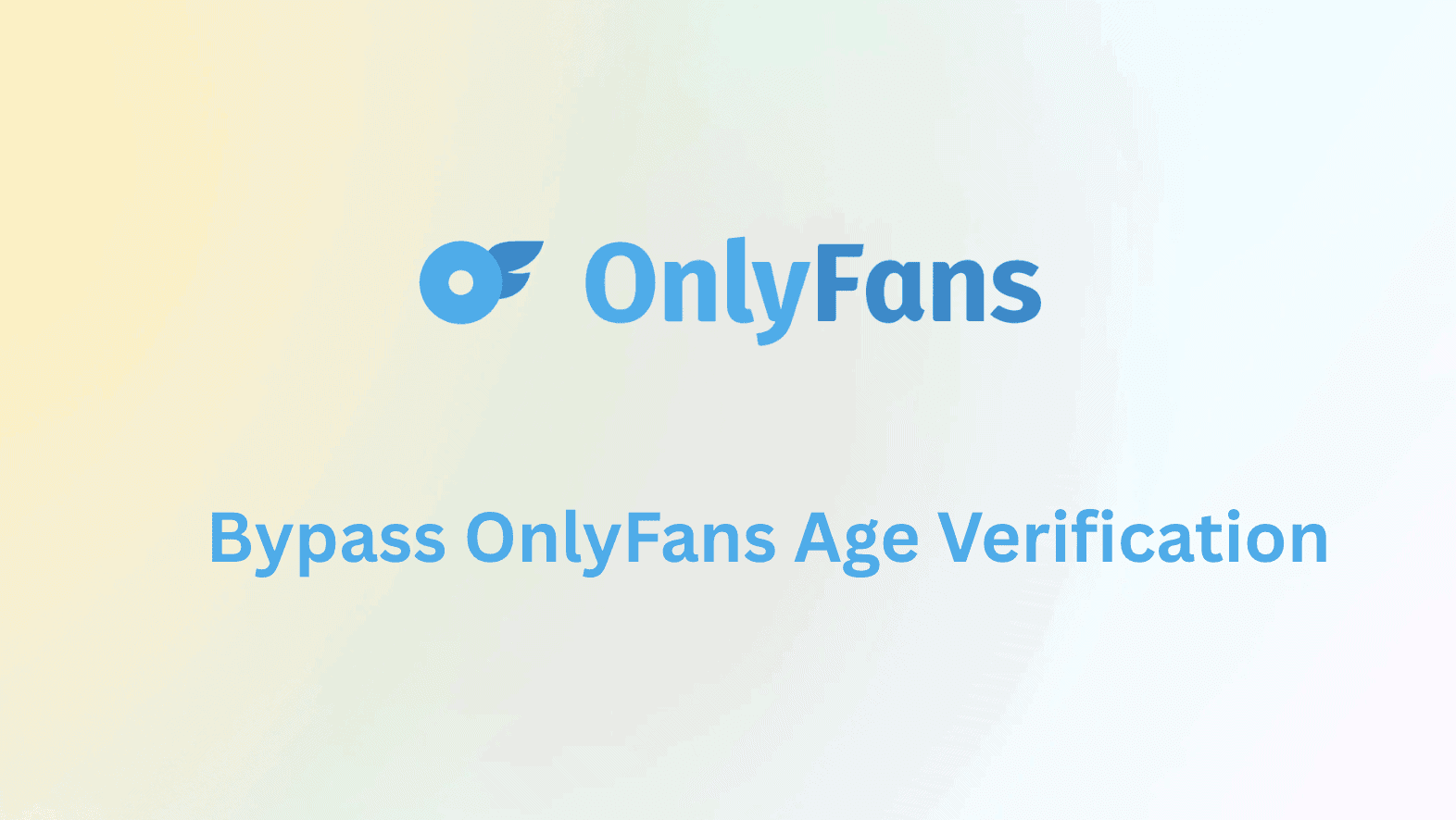 How to Bypass OnlyFans Age Verification (Legally and Safely)