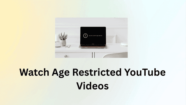 How to Watch Age-Restricted YouTube Videos Without Signing In