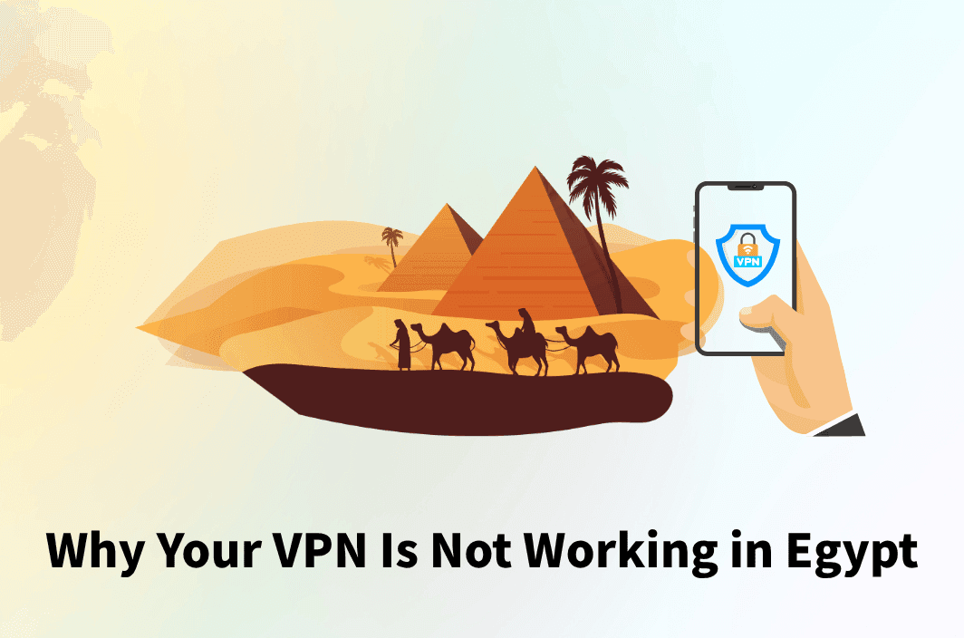 Why Your VPN Is Not Working in Egypt (And What Still Does)