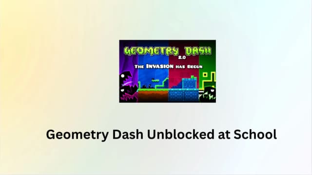 How to Get Geometry Dash Unblocked at School with No Restrictions, No Downloads
