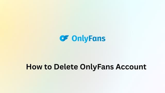 How to Delete OnlyFans Account: Step-by-Step Guide